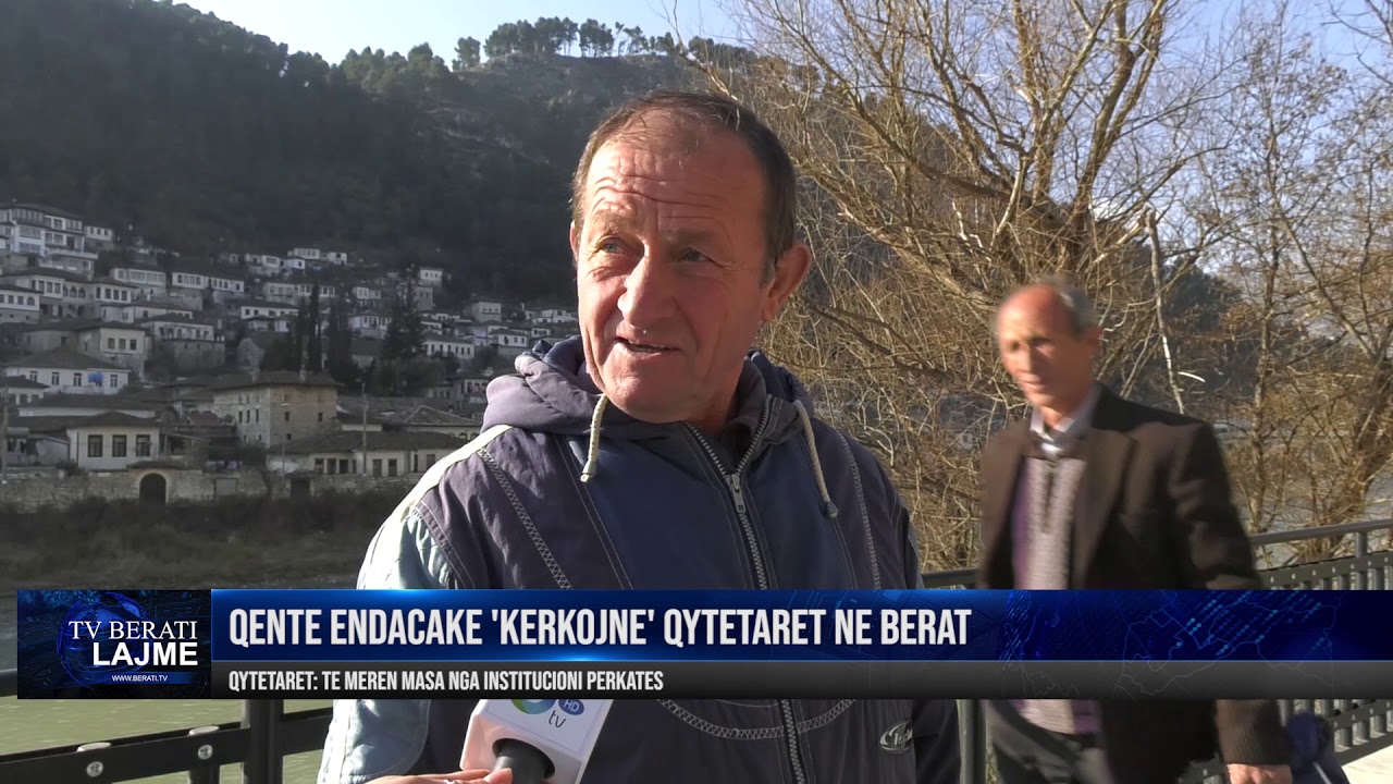 QENTE ENDACAKE NE BERAT/ QYTETARET: TE MEREN MASA NGA INSTITUCIONET PERKATESE