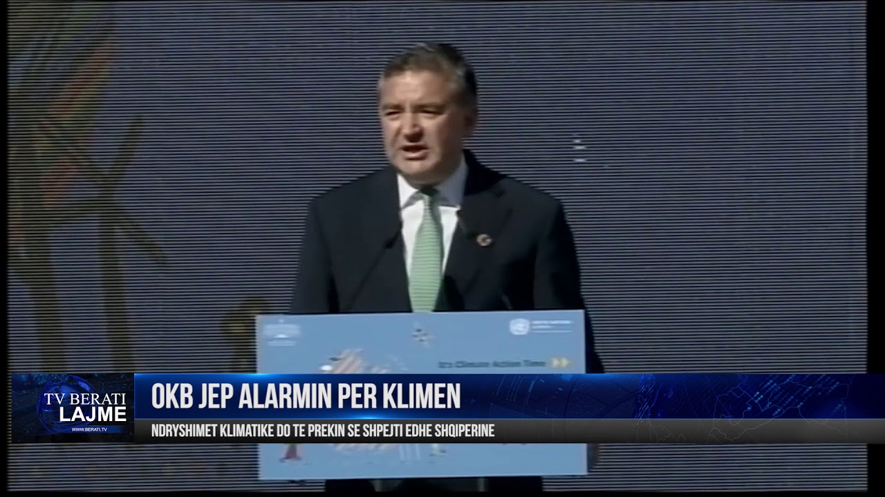 ALARMI PER KLIMEN, NDRYSHIMET KLIMATIKE DO TE PREKIN SE SHPEJTI EDHE SHQIPERINE