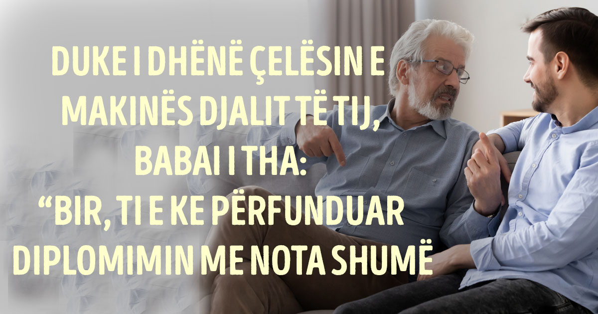 “Të bleva një makinë si dhuratë diplomimi”, i tha i ati… “Por, kjo është e vjetër”, iu ankua djali