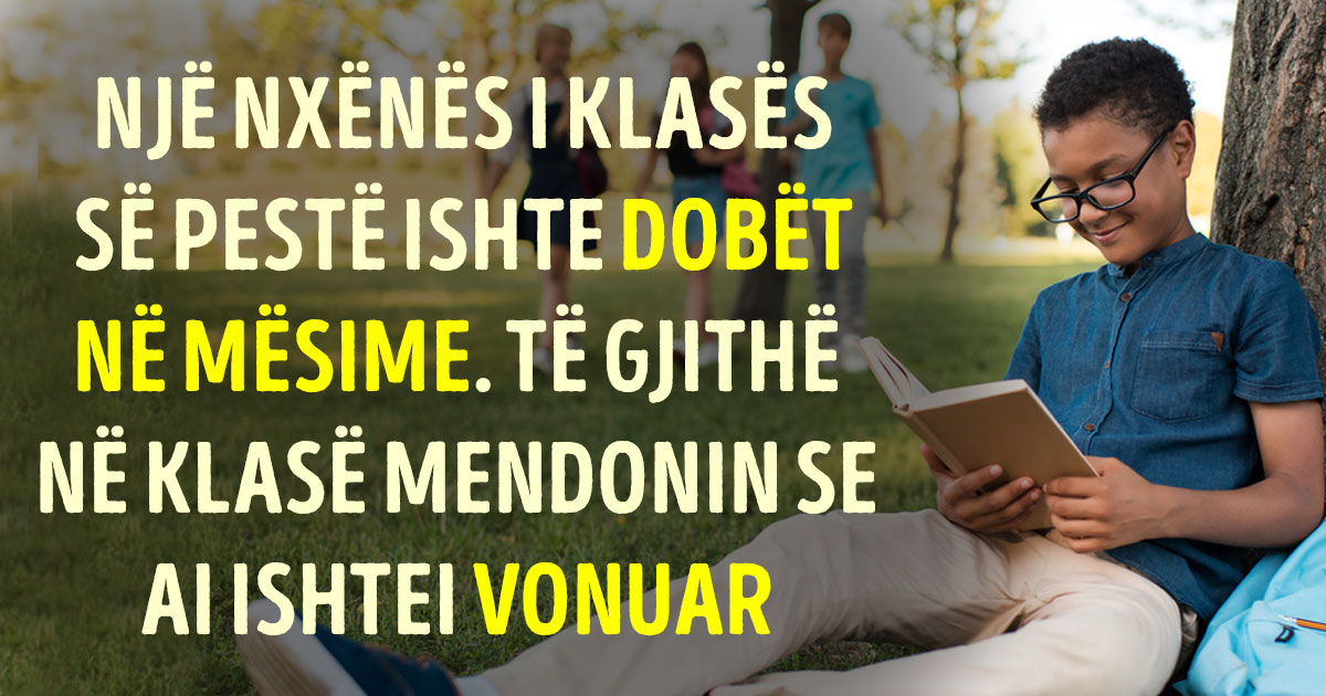 Ai ishte dobët në mësime, shokët e klasës e mendonin të vonuar, por kur e mori vesh e ëma…