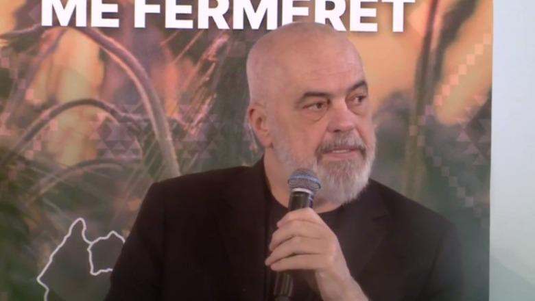 Rama: Kemi vënë në dispozicion për bujqësinë 250 milionë euro