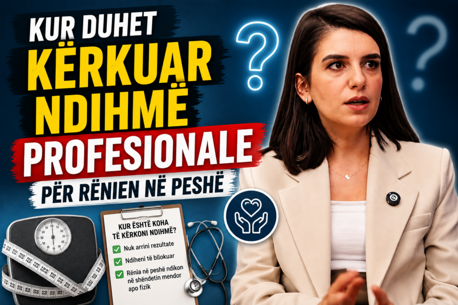 Kur duhet të kërkojmë ndihmë profesionale për humbjen e peshës? 11 ChatGPT Image Aug 26 2026 11 22 01 AM